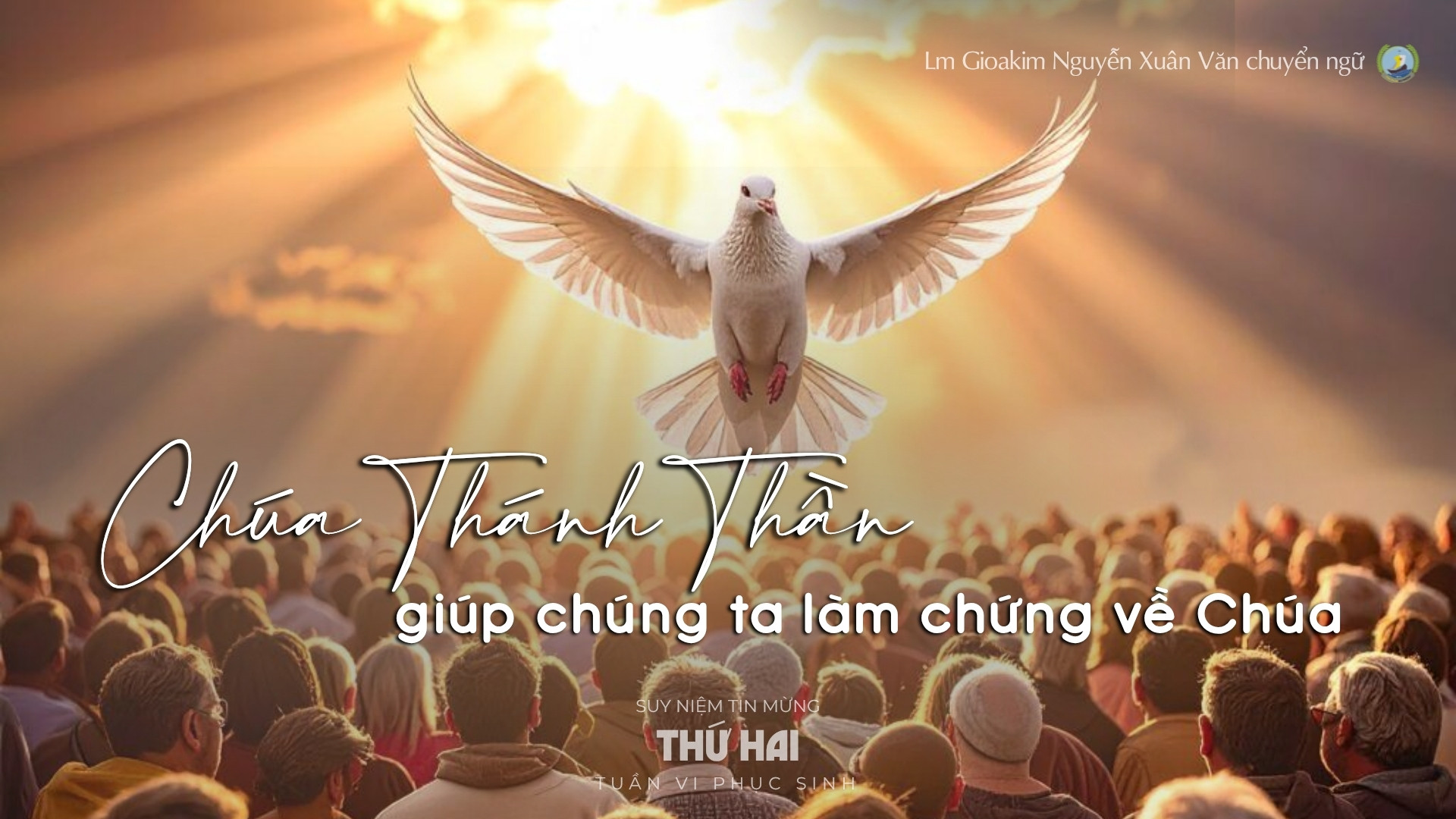 Lời ban Sự sống: Chúa Thánh Thần giúp chúng ta làm chứng về Chúa_Thứ Hai tuần VI _ Mùa Phục sinh